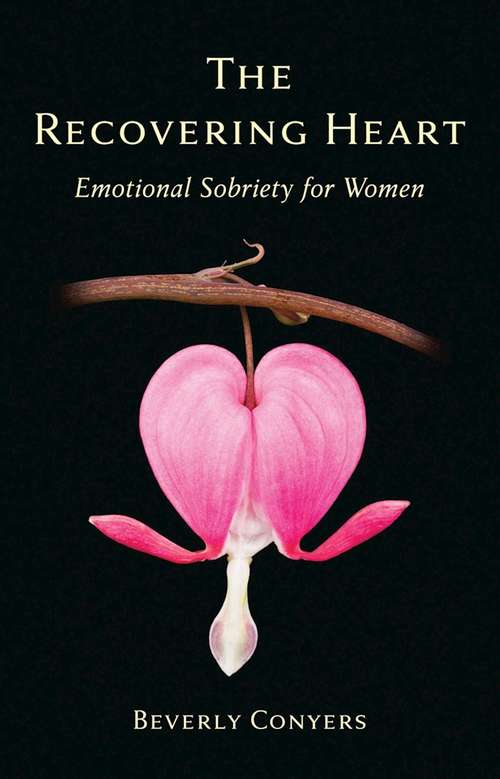 Book cover of The Recovering Heart: Emotional Sobriety for Women
