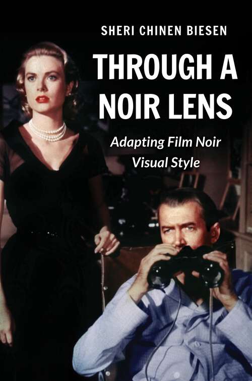 Book cover of Through a Noir Lens: Adapting Film Noir Visual Style