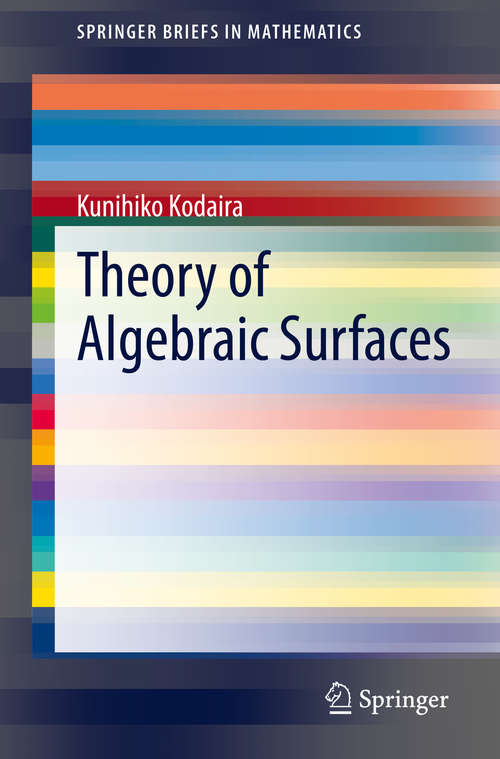 Book cover of Theory of Algebraic Surfaces (1st ed. 2020) (SpringerBriefs in Mathematics)