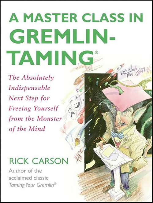 Book cover of A Master Class in Gremlin-Taming: The Absolutely Indispensable Next Step for Freeing Yourself from the Monster of the Mind