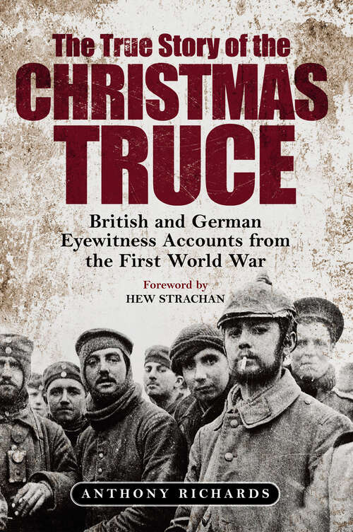 Book cover of The True Story of the Christmas Truce: British and German Eyewitness Accounts from World War I