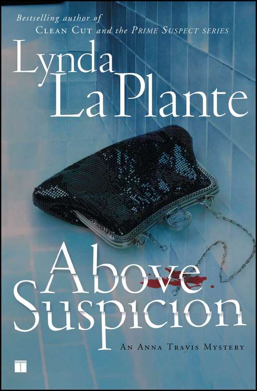 Book cover of Above Suspicion: Above Suspicion; The Red Dahlia; Clean Cut (Anna Travis Mysteries #1)