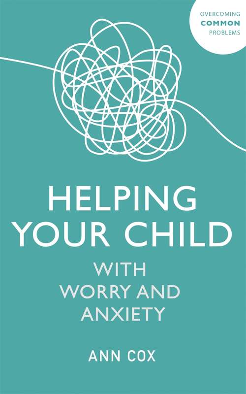 Book cover of Helping Your Child with Worry and Anxiety