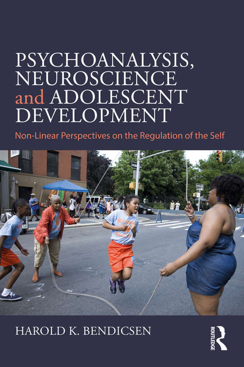Book cover of Psychoanalysis, Neuroscience and Adolescent Development: Non-Linear Perspectives on the Regulation of the Self