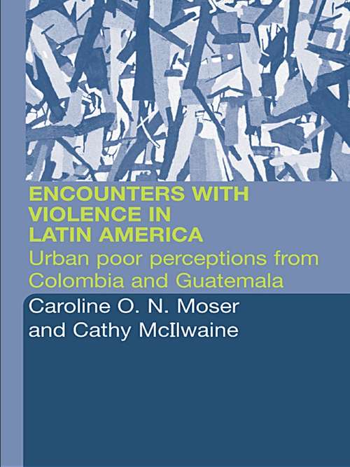 Book cover of Encounters with Violence in Latin America: Urban Poor Perceptions from Colombia and Guatemala