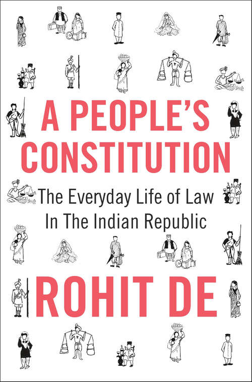 Book cover of A People's Constitution: The Everyday Life of Law In The Indian Republic (Histories of Economic Life #7)