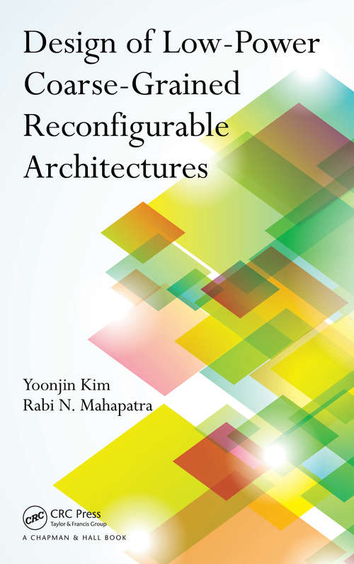 Book cover of Design of Low-Power Coarse-Grained Reconfigurable Architectures