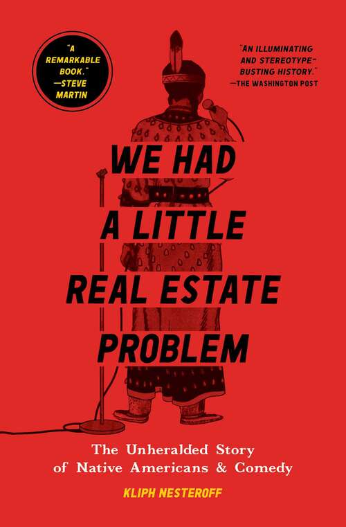 Book cover of We Had a Little Real Estate Problem: The Unheralded Story of Native Americans & Comedy