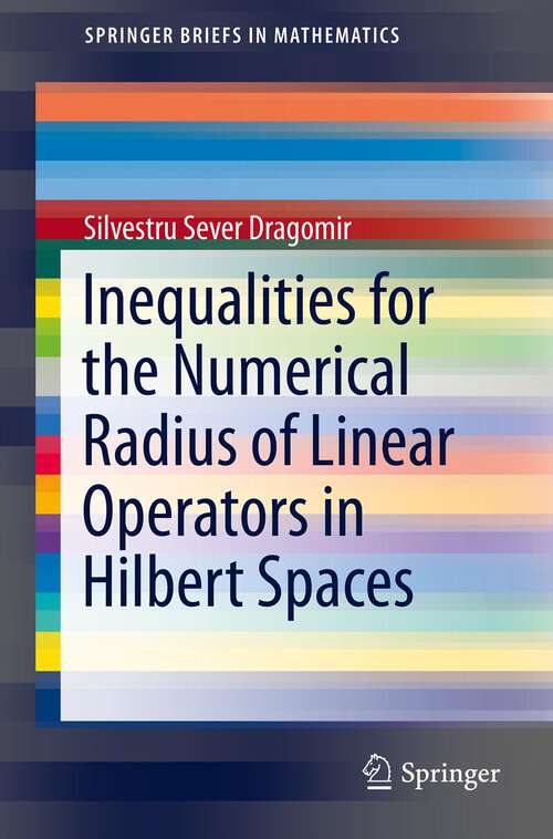 Book cover of Inequalities for the Numerical Radius of Linear Operators in Hilbert Spaces