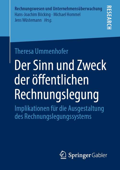 Book cover of Der Sinn und Zweck der öffentlichen Rechnungslegung: Implikationen für die Ausgestaltung des Rechnungslegungssystems (1. Aufl. 2021) (Rechnungswesen und Unternehmensüberwachung)