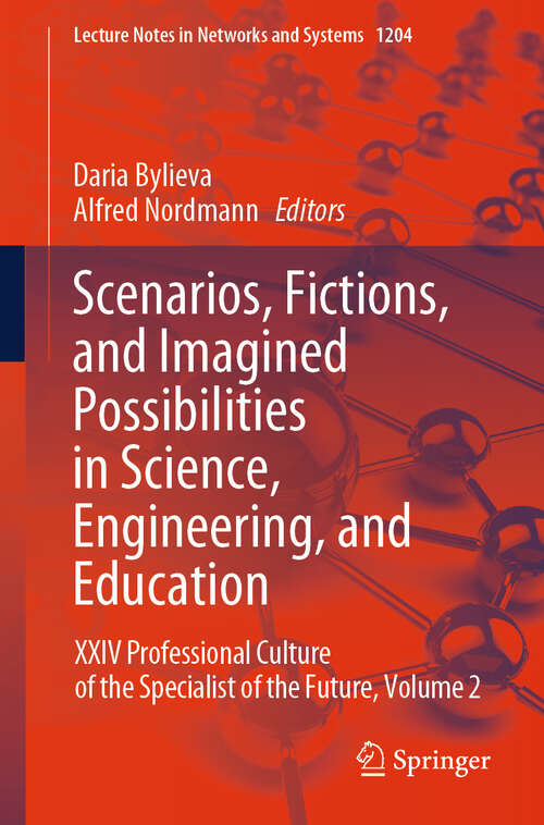 Book cover of Scenarios, Fictions, and Imagined Possibilities in Science, Engineering, and Education: XXIV Professional Culture of the Specialist of the Future, Volume 2 (Lecture Notes in Networks and Systems #1204)