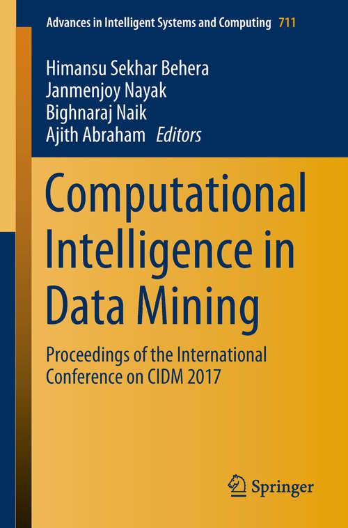 Book cover of Computational Intelligence in Data Mining: Proceedings of the International Conference on CIDM 2017 (Advances in Intelligent Systems and Computing #711)