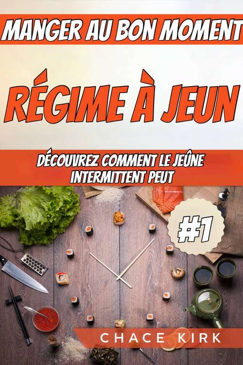 Book cover of Régime à jeun : manger au bon moment : découvrez comment le jeûne intermittent peut