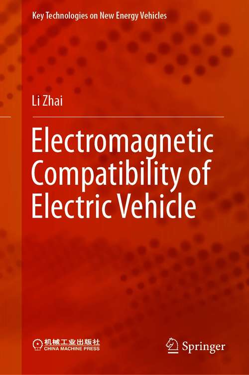 Book cover of Electromagnetic Compatibility of Electric Vehicle (1st ed. 2021) (Key Technologies on New Energy Vehicles)