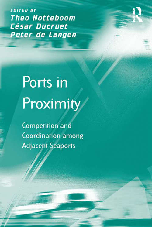 Book cover of Ports in Proximity: Competition and Coordination among Adjacent Seaports (Transport And Mobility Ser.)