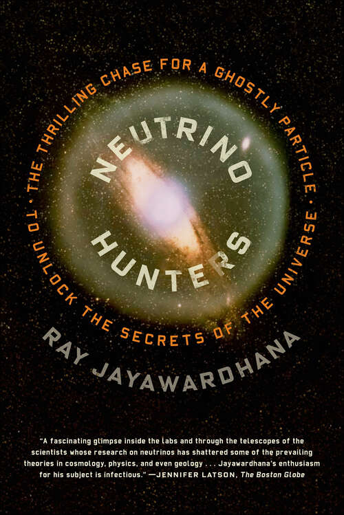 Book cover of Neutrino Hunters: The Thrilling Chase for a Ghostly Particle to Unlock the Secrets of the Universe