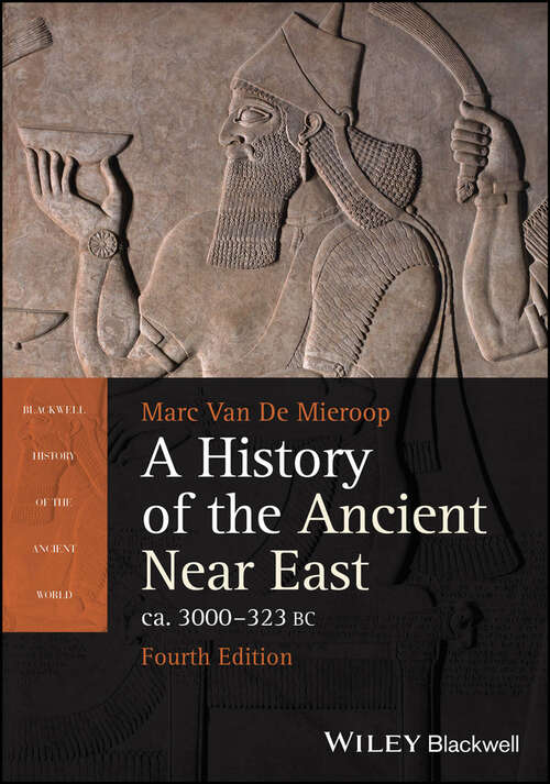 Book cover of A History of the Ancient Near East ca. 3000 - 323 BC (4) (Blackwell History of the Ancient World)