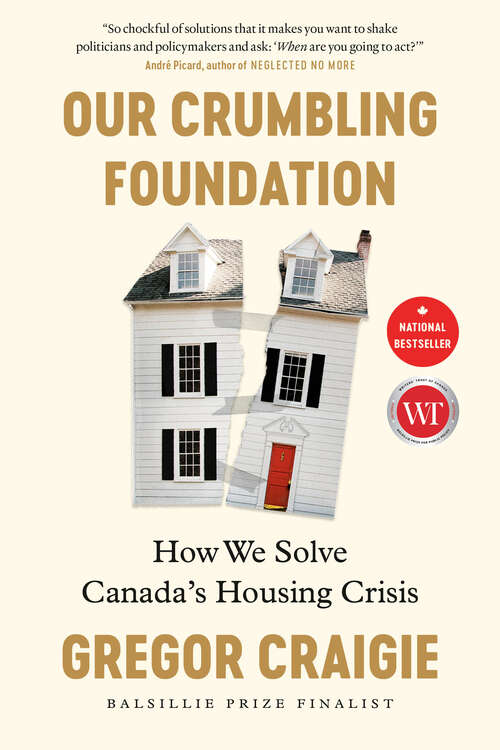 Book cover of Our Crumbling Foundation: How We Solve Canada's Housing Crisis