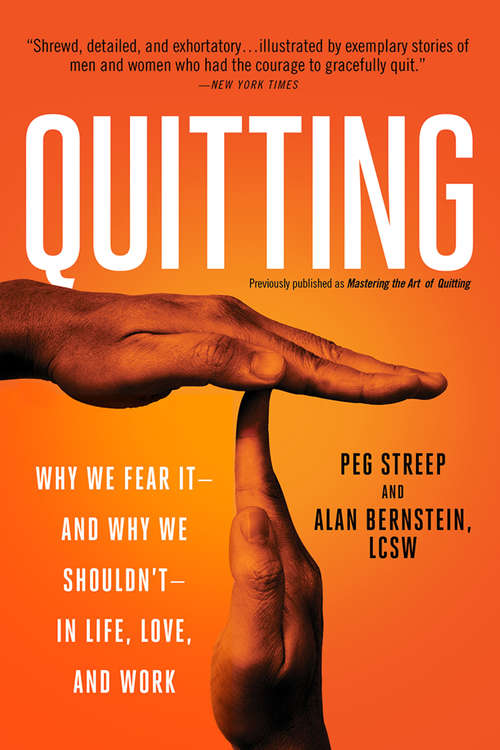 Book cover of Mastering the Art of Quitting: Why We Fear It -- and Why We Shouldn't -- in Life, Love, and Work
