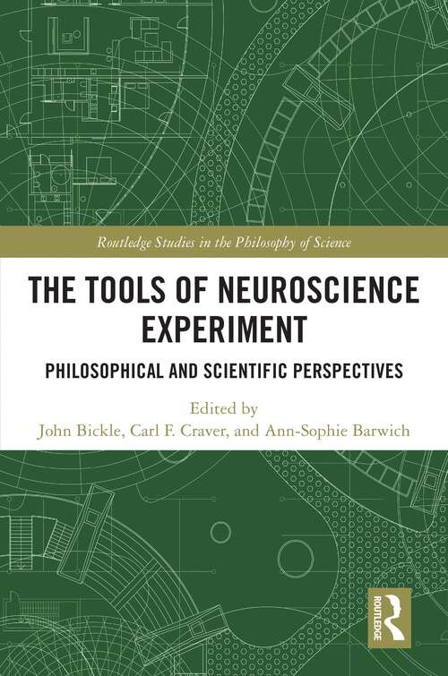 Book cover of The Tools of Neuroscience Experiment: Philosophical and Scientific Perspectives (Routledge Studies in the Philosophy of Science)