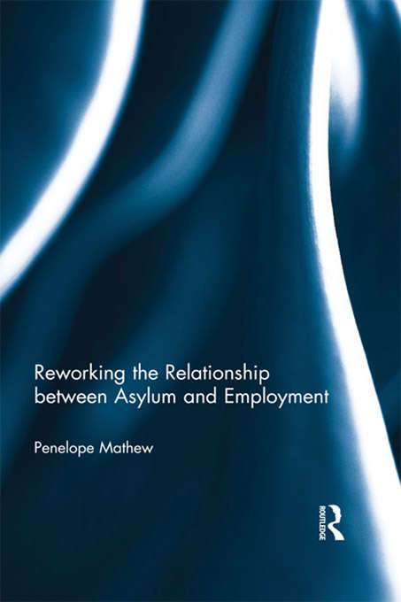 Book cover of Reworking the Relationship between Asylum and Employment