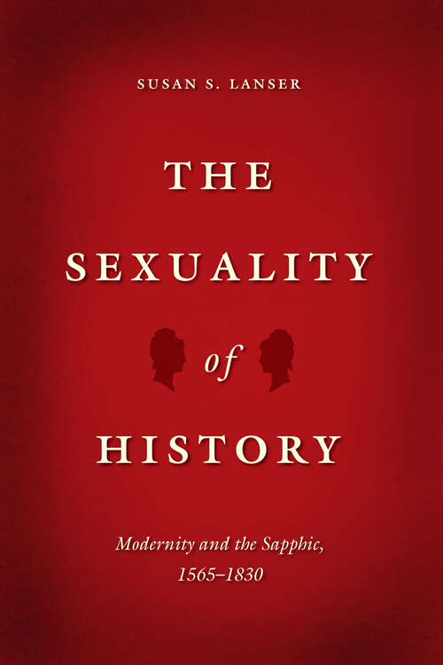 Book cover of The Sexuality of History: Modernity and the Sapphic, 1565–1830