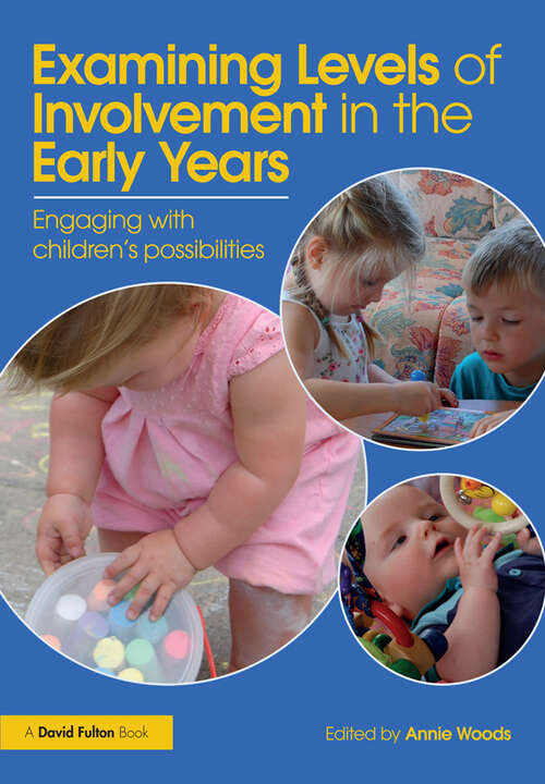 Book cover of Examining Levels of Involvement in the Early Years: Engaging with children’s possibilities
