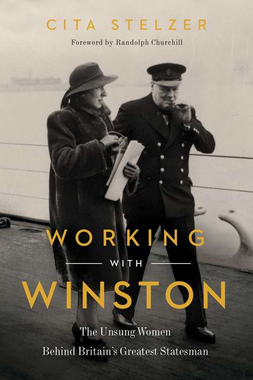 Book cover of Working with Winston: The Unsung Women Behind Britain's Greatest Statesman