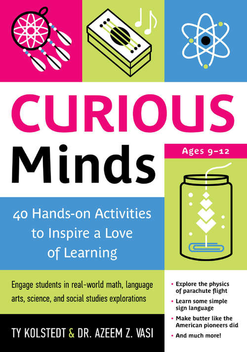 Book cover of Curious Minds: 40 Hands-on Activities to Inspire a Love of Learning