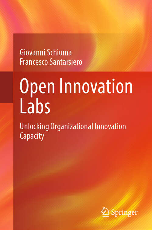 Book cover of Open Innovation Labs: Unlocking Organizational Innovation Capacity