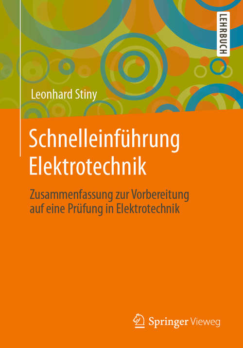 Book cover of Schnelleinführung Elektrotechnik: Zusammenfassung zur Vorbereitung auf eine Prüfung in Elektrotechnik (1. Aufl. 2021)