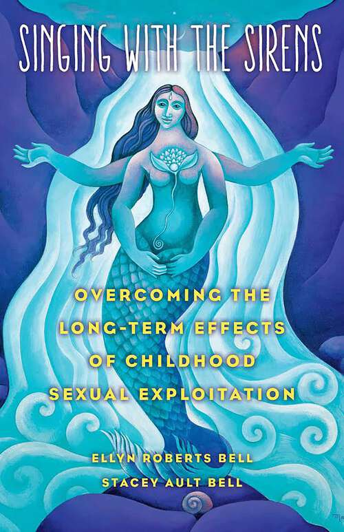 Book cover of Singing with the Sirens: Overcoming the Long-Term Effects of Childhood Sexual Exploitation