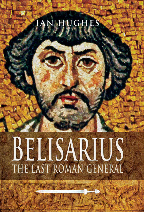 Book cover of Belisarius: The Last Roman General