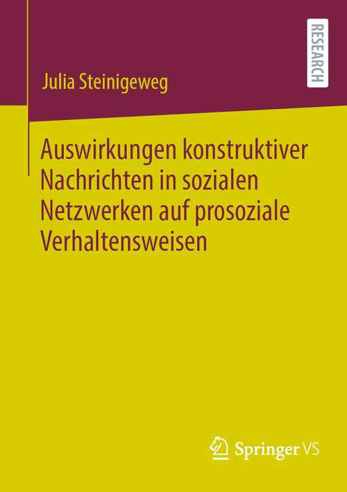Book cover of Auswirkungen konstruktiver Nachrichten in sozialen Netzwerken auf prosoziale Verhaltensweisen (1. Aufl. 2023)