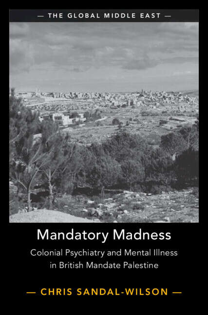 Book cover of The Global Middle East: Mandatory Madness