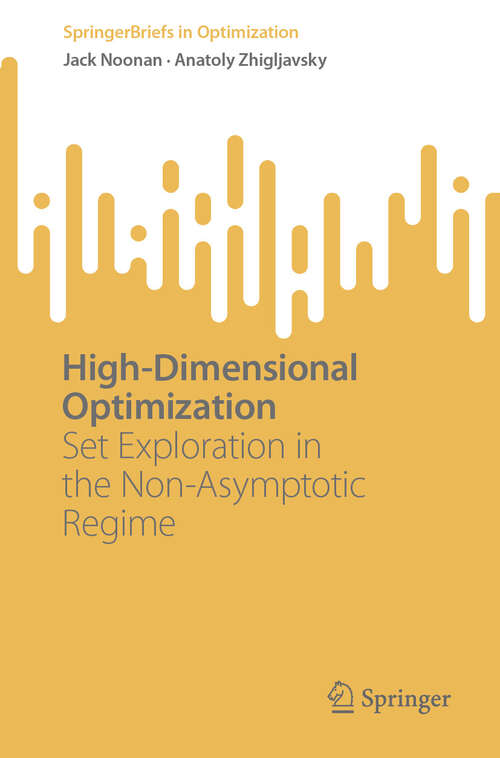 Book cover of High-Dimensional Optimization: Set Exploration in the Non-Asymptotic Regime (2024) (SpringerBriefs in Optimization)