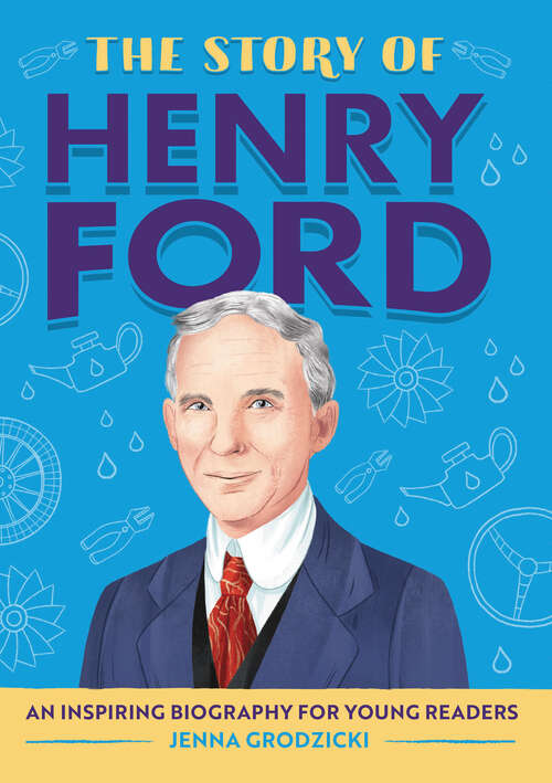 Book cover of The Story of Henry Ford: An Inspiring Biography for Young Readers (The Story of Biographies)