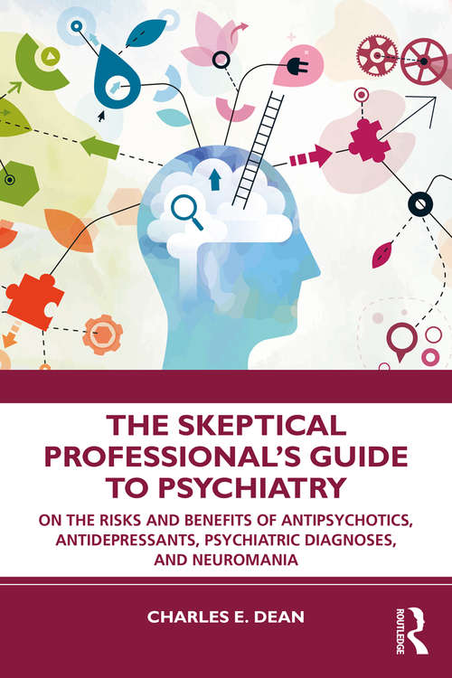 Book cover of The Skeptical Professional’s Guide to Psychiatry: On the Risks and Benefits of Antipsychotics, Antidepressants, Psychiatric Diagnoses, and Neuromania