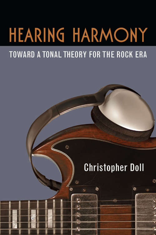Book cover of Hearing Harmony: Toward a Tonal Theory for the Rock Era