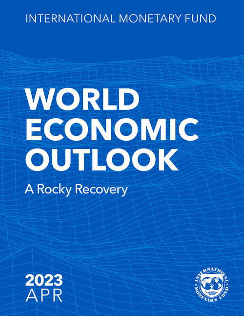 Book cover of World Economic Outlook, April 2023: A Rocky Recovery: [subtitle]