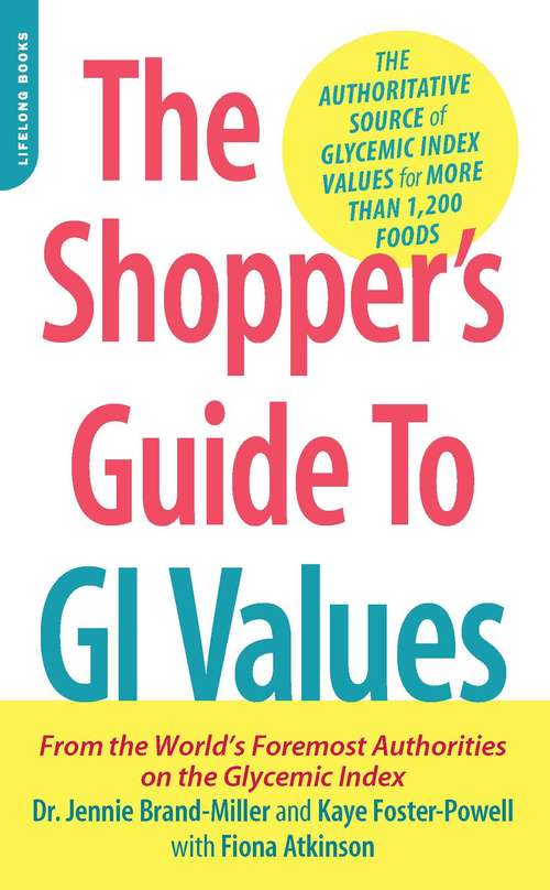 Book cover of The Shopper's Guide to GI Values: The Authoritative Source of Glycemic Index Values for More Than 1,200 Foods
