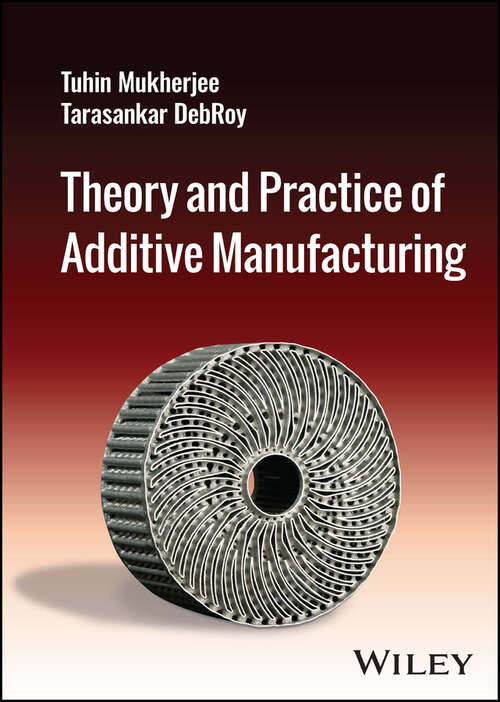 Book cover of Theory and Practice of Additive Manufacturing