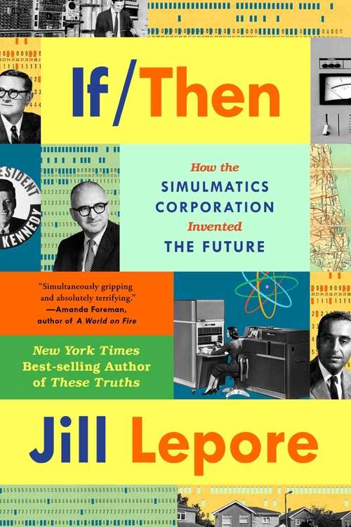Book cover of If Then: How Simulmatics Corporation Invented The Future