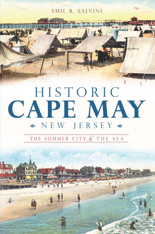 Book cover of Historic Cape May, New Jersey: The Summer City by the Sea