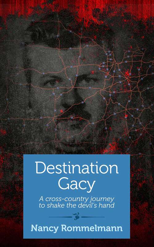 Book cover of Destination Gacy: A Cross-Country Journey to Shake the Devil's Hand