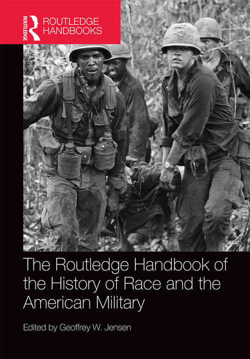 Book cover of The Routledge Handbook of the History of Race and the American Military (Routledge History Handbooks)