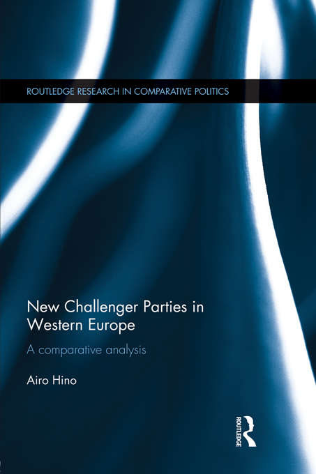 Book cover of New Challenger Parties in Western Europe: A Comparative Analysis (Routledge Research in Comparative Politics)