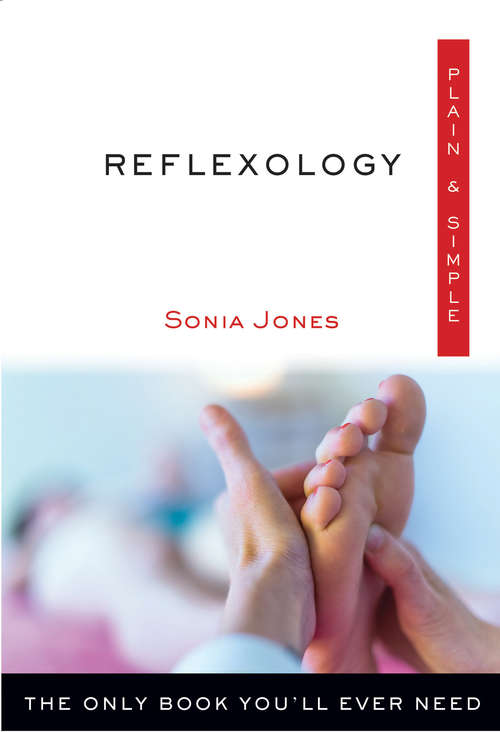 Book cover of Reflexology Plain & Simple: The Only Book You'll Ever Need (Plain & Simple Series)