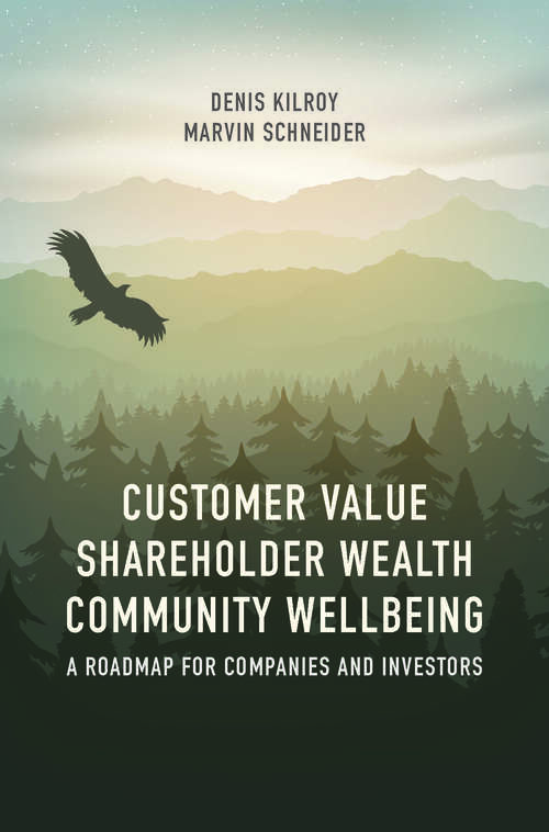 Book cover of Customer Value, Shareholder Wealth, Community Wellbeing: A Roadmap for Companies and Investors