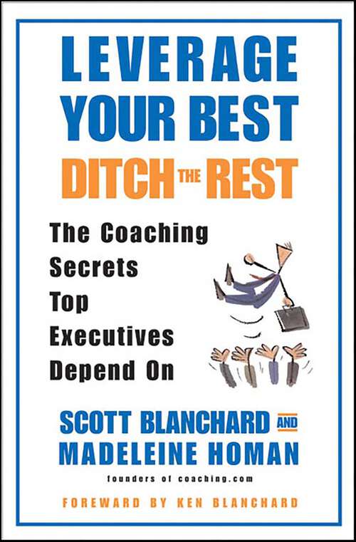 Book cover of Leverage Your Best, Ditch the Rest: The Coaching Secrets Top Executives Depend On
